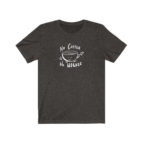 No Coffee, No Workee