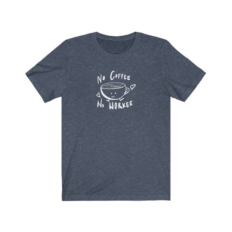 No Coffee, No Workee